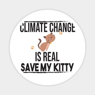 Climate Change Is Real, Save The Planet And My Cat Magnet